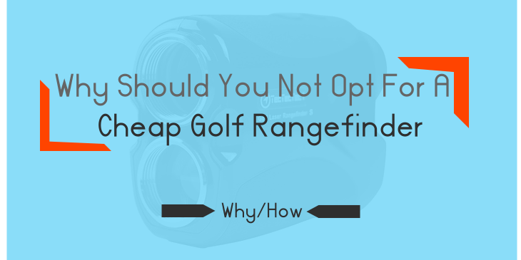 Not Opt For A Cheap Golf Rangefinder